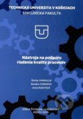 Kniha: Nástroje na podporu riadenia kvality procesov (Štefan Markulik). Elfa Kosice, 2019