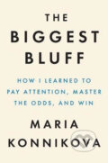 Kniha: The Biggest Bluff (Maria Konnikova). Penguin Books, 2020