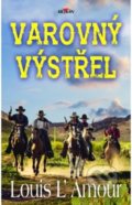 Kniha: Varovný výstřel (Louis L'Amour). Alpress, 2020