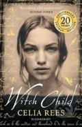 Witch Child - Celia Rees, Bloomsbury, 2020