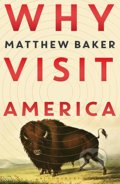 Kniha: Why Visit America (Matthew Baker). Bloomsbury, 2020