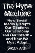 The Hype Machine - Sinan Aral, HarperCollins, 2020