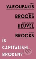 Kniha: Is Capitalism Broken? (Arthur Brooks, David Brooks, Katrina Vanden Heuvel a Yanis Varoufakis). Oneworld, 2020