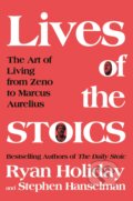 The Lives of the Stoics - Ryan Holiday, Stephen Hanselman, 2020