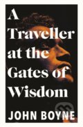 A Traveller at the Gates of Wisdom - John Boyne, 2020