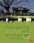 Designing Sound for Animation - Robin Beauchamp, Taylor & Francis Books, 2013