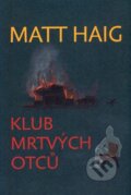 Klub mrtvých otců - Matt Haig, Argo, 2009