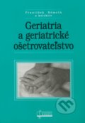 Geriatria a geriatrické ošetrovateľstvo - František Németh a kol., Osveta, 2009