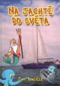 Kniha: Na jachtě do světa (Jan Tomšíček). Oftis, 2009