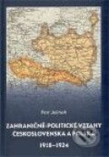 Zahraničně-politické vztahy Československa a Polska 1918 - 1924 - Petr Jelínek, 2009