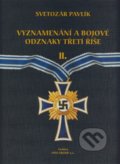 Vyznamenání a bojové odznaky Třetí říše II. - Svetozár Pavlík, OXO GROUP a.s., 2009