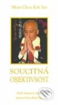 Kniha: Soucitná objektivnost (Choa Kok Sui). Pragma, 2009