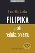 Filipika proti redukcionizmu - Pavel Holländer, Kalligram, 2009