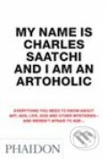 My Name is Charles Saatchi and I Am an Artoholic, Phaidon, 2009