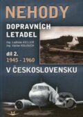 Nehody dopravních letadel v Československu 1945 – 1960 - Ladislav Keller, Václav Kolouch, Svět křídel, 2009