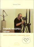 Kniha: Pavol Haspra, režisér (Anton Kret). Kubko Goral, 2005