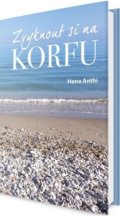 Kniha: Zvyknout si na Korfu (Hana Anthi). Klika, 2020