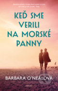 Kniha: Keď sme verili na morské panny (Barbara O'Neal), 2022 Kniha: Keď sme verili na morské panny (Barbara O'Neal), 2022