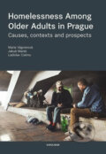 Homelessness among Older Adults in Prague - Marie Vágnerová, Ladislav Csémy, Jakub Marek, Karolinum, 2020
