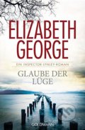 Kniha: Glaube der Lüge (Elizabeth George). Goldmann Verlag, 2014