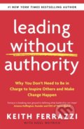 Leading Without Authority - Keith Ferrazzi, Penguin Books, 2020