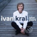 Hudobné CD: Ivan Kral:  Later Years (Hudobné albumy). Hudobné albumy, 2020