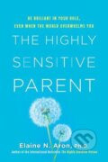 Kniha: The Highly Sensitive Parent (Elaine N. Aron). Citadel, 2020
