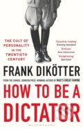 Kniha: How to Be a Dictator (Frank Dikötter). Bloomsbury, 2020