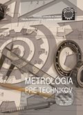 Metrológia pre technikov - Jozef Krilek, Marián Kučera, Milan Helexa, 2018
