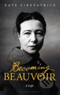 Kniha: Becoming Beauvoir (Kate Kirkpatrick). Bloomsbury, 2020