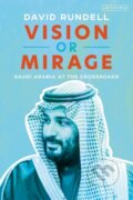 Kniha: Vision or Mirage (David Rundell). I.B. Tauris, 2020
