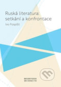 Ruská literatura: setkání a konfrontace - Ivo Pospíšil, Muni Press, 2020