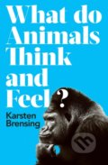 Kniha: What Do Animals Think and Feel? (Karsten Brensing)