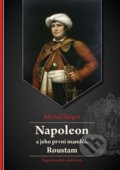 Kniha: Napoleon a jeho první mamlúk Roustam (Michal Šurgot), 2020