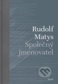 Společný jmenovatel - Rudolf Matys, Torst, 2020