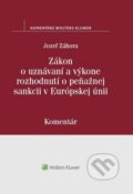 Zákon o uznávaní a výkone rozhodnutí o peňažnej sankcii v Európskej únii - Jozef Záhora, 2020