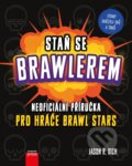 Staň se Brawlerem: Příručka pro hráče Brawl Stars - Jason R. Rich, 2020