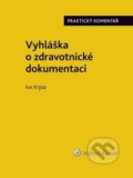 Vyhláška o zdravotnické dokumentaci (č. 98/2012 Sb.) - Ivo Krýsa, Wolters Kluwer ČR, 2020