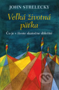 Kniha: Veľká životná päťka (John Strelecky), 2021 Kniha: Veľká životná päťka (John Strelecky), 2021