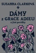 Dámy z Grace Adieu a jiné povídky - Susanna Clarková, Argo, 2009