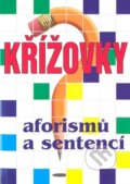 Křížovky aforismů a sentencí - Kolektív autorov, Dialog, 2009
