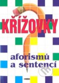 Kniha: Křížovky aforismů a sentencí (Autorský kolektív). Dialog, 2009