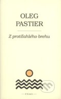 Kniha: Z protiľahlého brehu (Oleg Pastier). F. R. & G., 2008