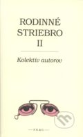 Rodinné striebro II. - Kolektív autorov, F. R. & G., 2008