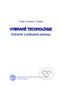 Vybrané technológie - P. Sejč, B. Benko, E. Godnár, Strojnícka fakulta Technickej univerzity, 2006