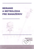 Meranie a metrológia pre manažérov - Rudolf Palenčár, Eva Kureková, Martin Halaj, Strojnícka fakulta Technickej univerzity, 2007