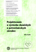Projektovanie a výstavba chemických a potravinárskych závodov - Albín Štofila, Strojnícka fakulta Technickej univerzity, 2004