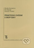 Praktická cvičení z biofyziky - Monika Kuchařová, Petr Rejchrt, Stanislav Ďoubal, Karolinum, 2009