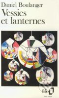 Kniha: Vessies et lanternes (Daniel Boulanger). Folio, 1991