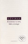 Kniha: Existence a ten, kdo existuje (Emannuel Lévinas). OIKOYMENH, 2009